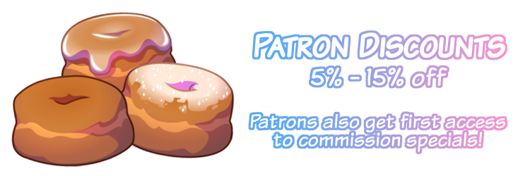 Patron Discounts: 5% - 15% off; Patrons also get first access to commission specials!
